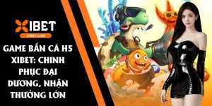 game bắn cá h5 xibet