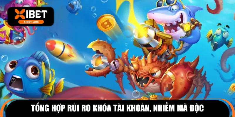 Tổng hợp rủi ro khóa tài khoản, nhiễm mã độc